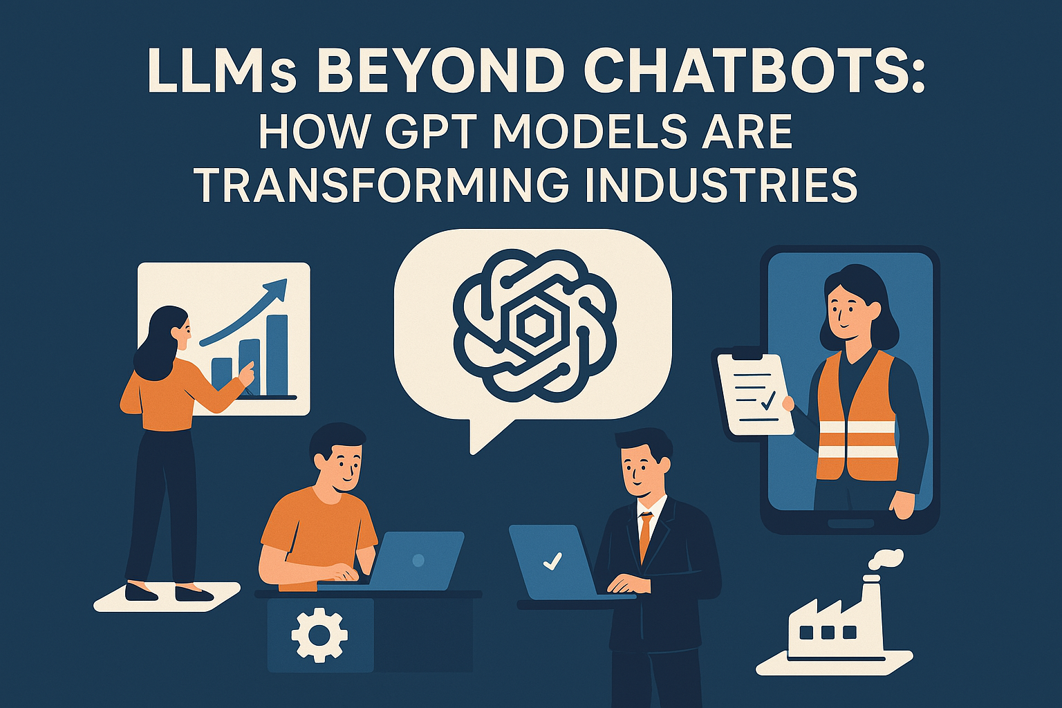 LLMs Beyond Chatbots: How GPT Models Are Transforming Industries