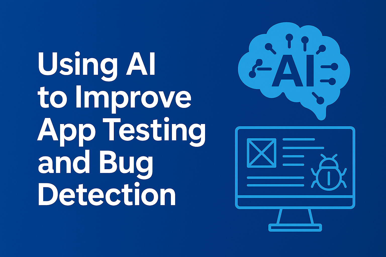 Using AI to Improve App Testing and Bug Detection 🧪🤖