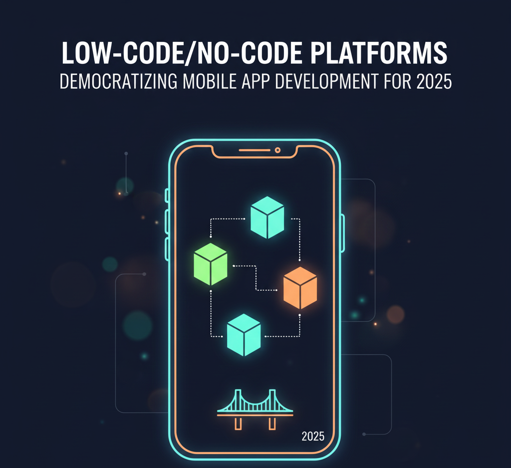 Low-Code/No-Code Platforms: Democratizing Mobile App Development for 2025
