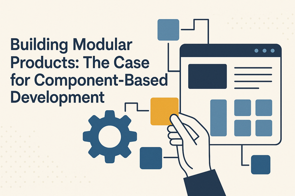 Building Modular Products: The Case for Component-Based Development