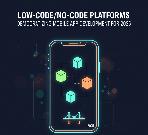 Low-Code/No-Code Platforms: Democratizing Mobile App Development for 2025