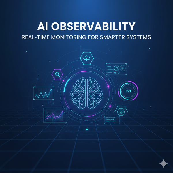 AI Observability: Real-Time Monitoring for Smarter Systems